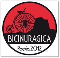 BiciNuragica” - Poesia 2012: Sardegna come viaggio lento, scrittura, voce, territorio, musica, cultura, tradizioni e oltre … a cura di Ugo Magnanti.