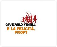 ‘E la felicità, prof?’, un libro di un insegnante che crede, ancora, nella scuola