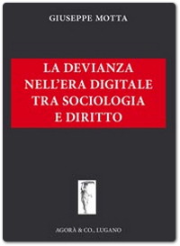 ‘La devianza nell’era digitale tra sociologia e diritto’ di Giuseppe Motta