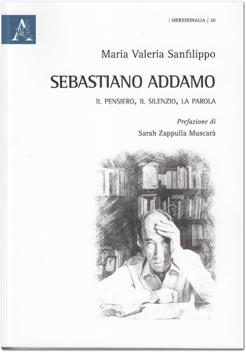 ‘Sebastiano Addamo. Il pensiero, il silenzio, la parola’ di Maria Valeria Sanfilippo – Sabato 23 novembre Pinacoteca N. Sciavarello