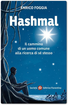 Enrico Foggia, ‘Hashmal. Il cammino di un uomo comune alla ricerca di sé stesso’