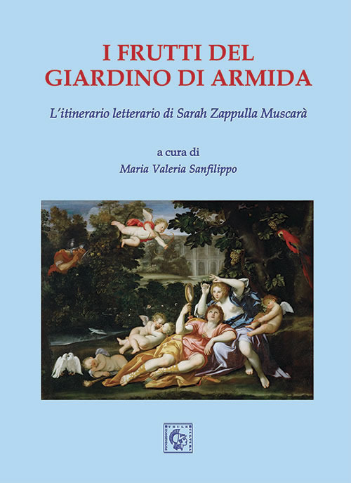 Pubblicato il volume “I frutti del giardino di Armida. L’itinerario letterario di Sarah Zappulla Muscarà”, edito da Thule e curato da Maria Valeria Sanfilippo, pp. 300