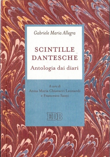 Scintille dantesche. Il diario inedito del Beato Gabriele Allegra celebra Dante poeta, pensatore, profeta