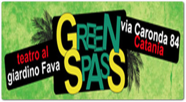 GREEN SPASS – Teatro al Giardino Fava di via Caronda 84, Catania luglio/settembre 2021