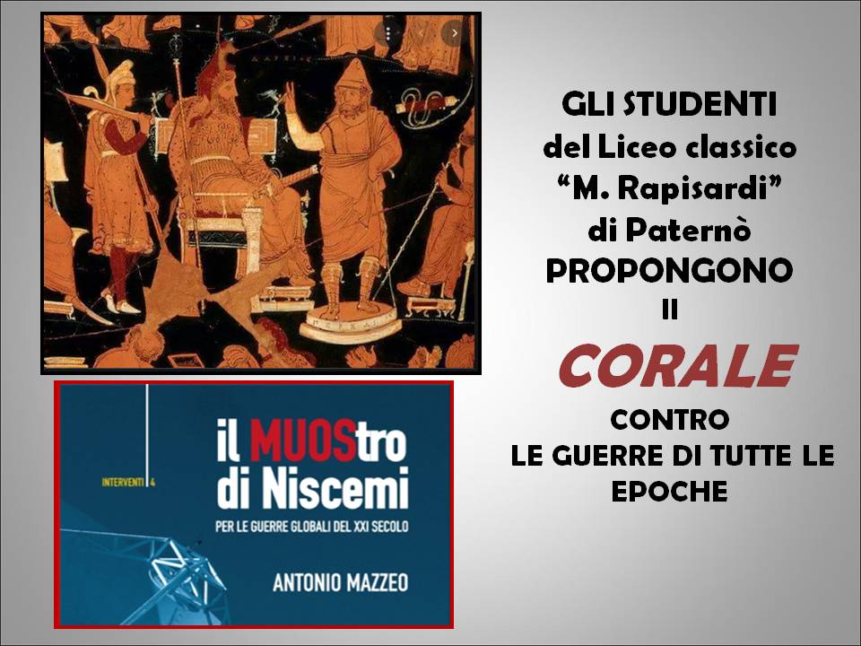 CORALE CONTRO LE GUERRE DI TUTTE LE EPOCHE. Una riflessione tra la tragedia classica e l’attuale lotta per i diritti dell’uomo