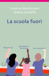 La scuola fuori… non come prima di Lorenzo Bordonaro e Teresa Garaffo