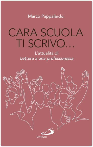 Recensione libro di Marco Pappalardo ‘Cara Scuola ti scrivo … L’attualità di Lettera a una professoressa’ (Edizioni San Paolo)