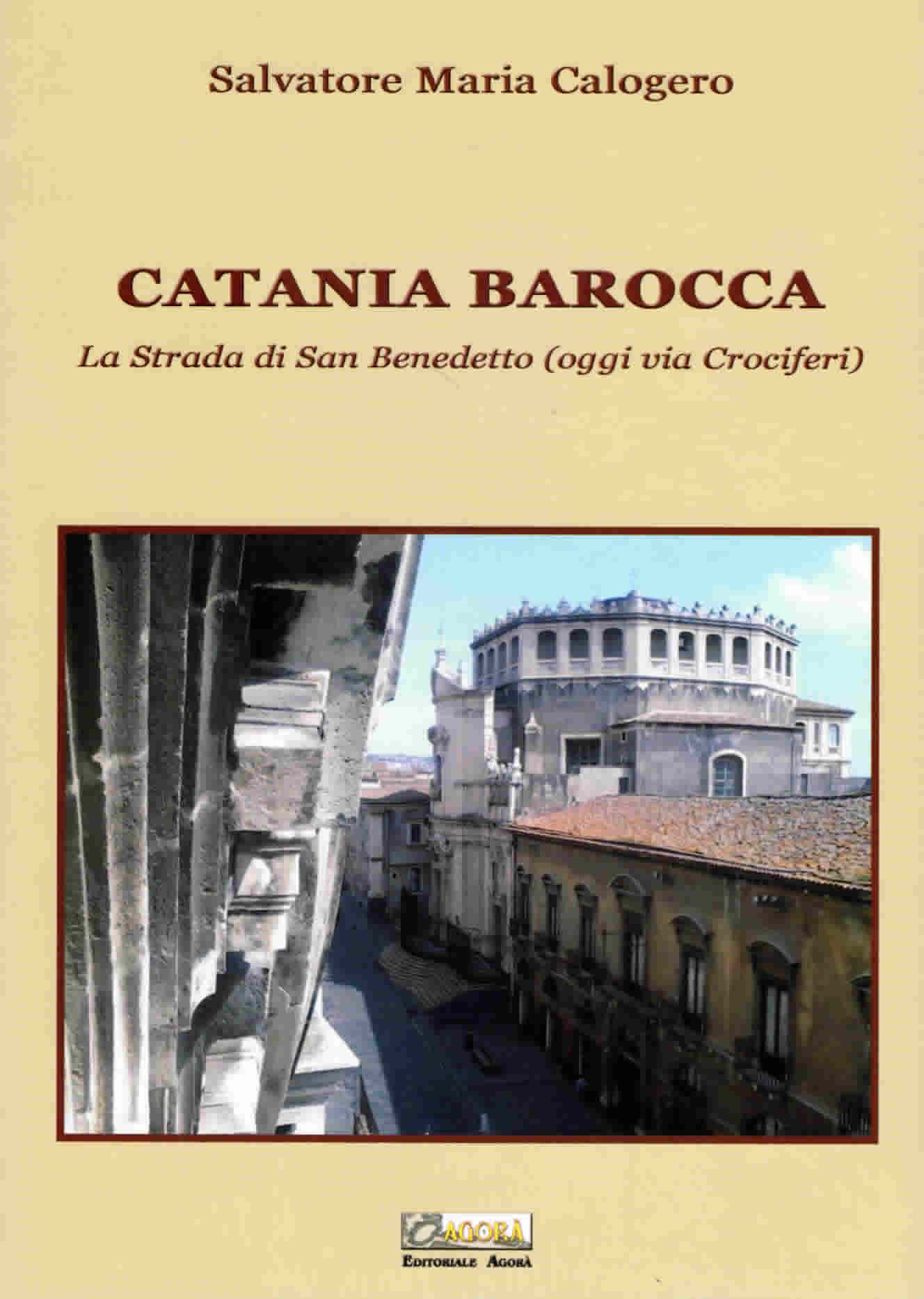 CATANIA BAROCCA – LA VIA DI SAN BENEDETTO (oggi Via Crociferi)